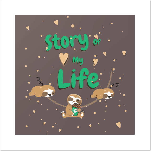 Story of my life, sloth coffee Wall Art by Ribsa